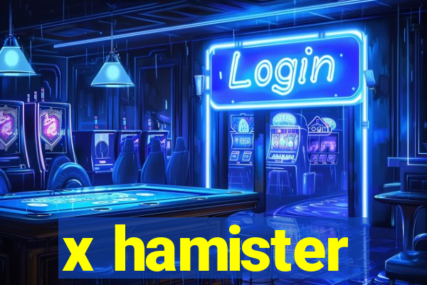 x hamister